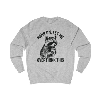 Funny Overthinking Raccoon Sweatshirt, Unisex Gift, Cozy Layer, Perfect for Friends, Overthinkers, Birthday, Casual Outing