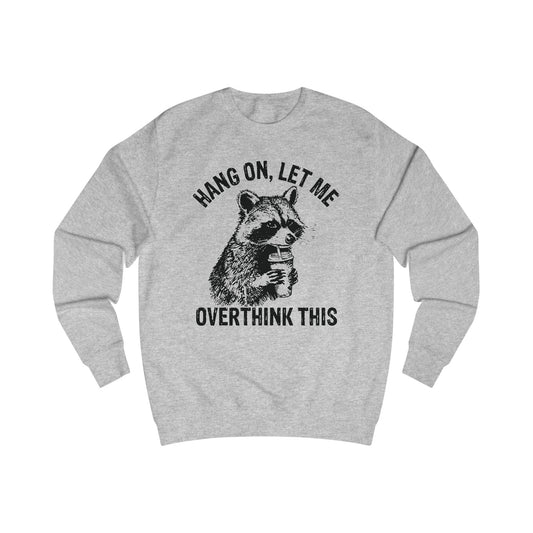 Funny Overthinking Raccoon Sweatshirt, Unisex Gift, Cozy Layer, Perfect for Friends, Overthinkers, Birthday, Casual Outing