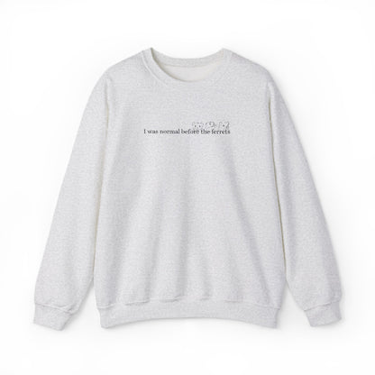 I was normal before the Ferrets embroidered sweatshirt