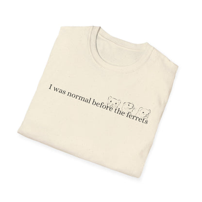 Funny Ferret Quote T-Shirt, Unisex Tee for Ferret Lovers, Casual Humor Shirt, Gift for Pet Owners, Birthday Present, Animal Lover Apparel