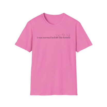 Funny Ferret Quote T-Shirt, Unisex Tee for Ferret Lovers, Casual Humor Shirt, Gift for Pet Owners, Birthday Present, Animal Lover Apparel