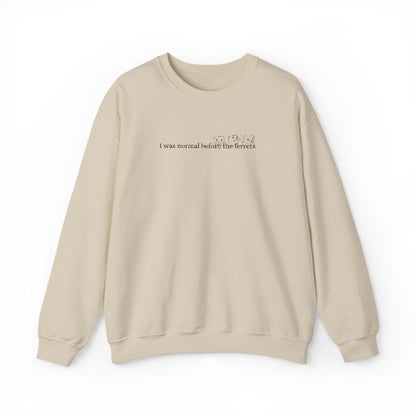 I was normal before the Ferrets embroidered sweatshirt