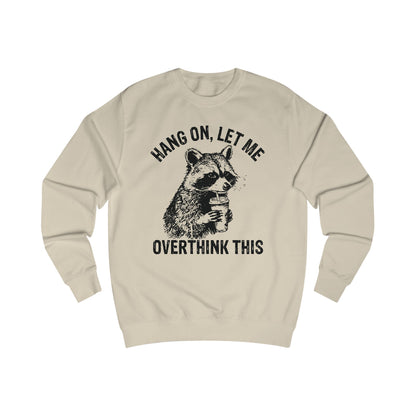 Funny Overthinking Raccoon Sweatshirt, Unisex Gift, Cozy Layer, Perfect for Friends, Overthinkers, Birthday, Casual Outing