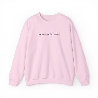 I was normal before the Ferrets embroidered sweatshirt