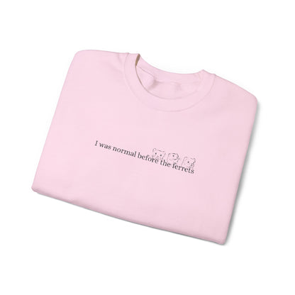 I was normal before the Ferrets embroidered sweatshirt