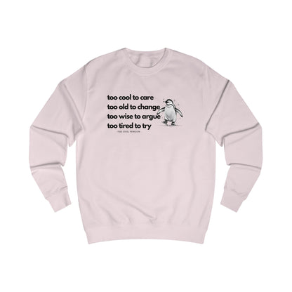 Cool Penguin Quote Sweatshirt, Funny Casual Wear, Gift for Him/Her, Chill Vibes, Everyday Comfort